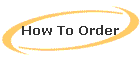 How To Order